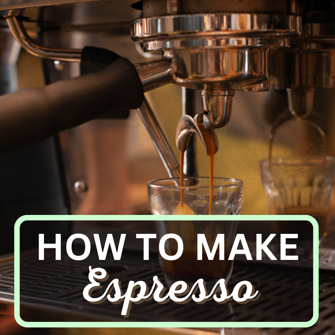 HOW TO MAKE espresso