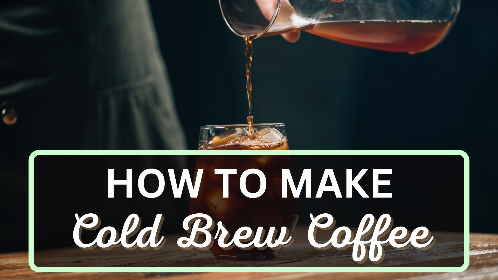 How To Make Cold Brew Coffee At Home Ultimate Guide Berry To Brew 
